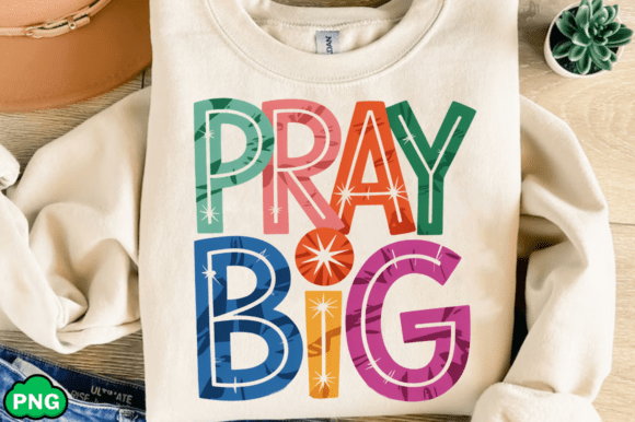 Christian PNG, Pray Big PNG, Jesus PNG — T-Shirt Designs