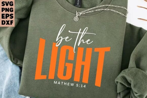Christian SVG: Be the Light SVG PNG for T-Shirt Designs