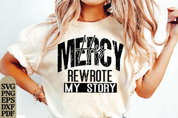 Jesus His Mercy Rewrote My Story PNG SVG — T-Shirt Designs