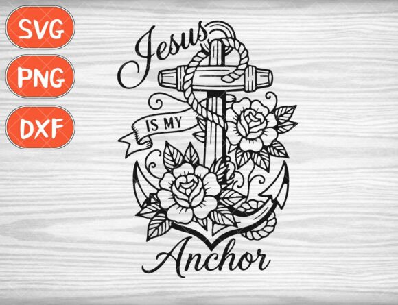 Jesus Is My Anchor SVG, Faith PNG