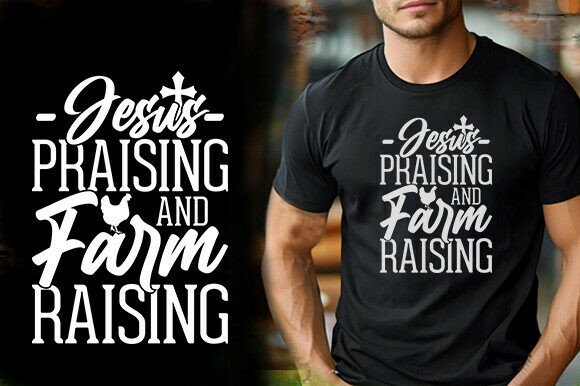 JESUS PRAISING and FARM RAISING TSHIRT D