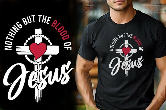 NOTHING but the BLOOD of JESUS T-Shirt Designs